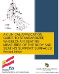 A Clinical Application Guide to Standardized Wheelchair Seating Measures of the Body and Seating Support Surfaces, Revised Edition